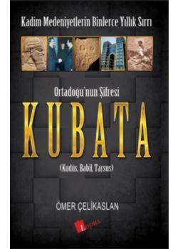 Ortadoğu’nun Şifresi - Kubata - Kudüs, Babil, Tarsus 