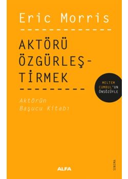 Aktörü Özgürleştirmek Aktörün Başucu Kitabı 