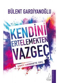 Kendini Ertelemekten Vazgeç