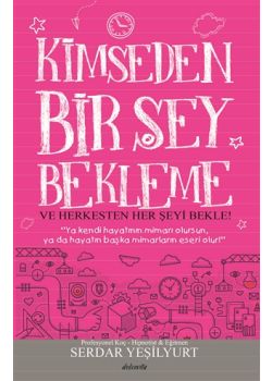 Kimseden Bir Şey Bekleme ve Herkesten Her Şeyi Bekle