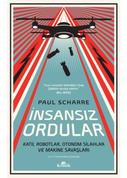 İnsansız Ordular - Katil Robotlar Otonom Silahlar ve Makine Savaşları 