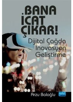 Bana İcat Çıkar! - Dijital Çağda İnovasyon Geliştirme