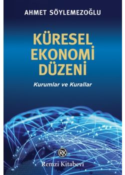 Küresel Ekonomi Düzeni - Kurumlar ve Kurallar