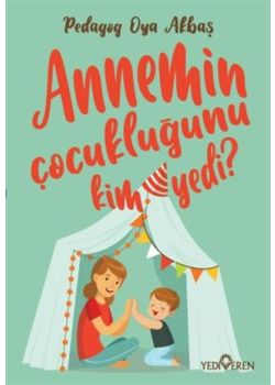 Annemin Çocukluğunu Kim Yedi?