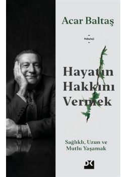 Hayatın Hakkını Vermek - Sağlıklı, Uzun ve Mutlu Yaşamak