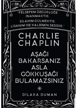 Charlie Chaplin - Aşağı Bakarsanız Asla Gökkuşağı Bulamazsınız