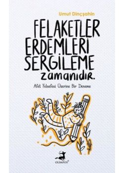 Felaketler Erdemleri Sergileme Zamanıdır 