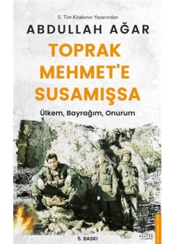 Toprak Mehmet’e Susamışsa - Ülkem, Bayrağım, Onurum