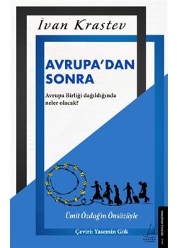 Avrupa’dan Sonra - Avrupa Birliği Dağıldığında Neler Olacak?
