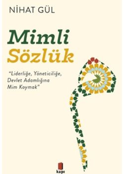 Mimli Sözlük - Liderliğe, Yöneticiliğe, Devlet Adamlığına Mim Koymak