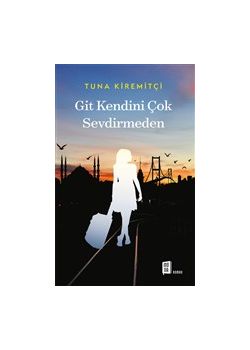 Git Kendini Çok Sevdirmeden