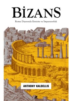 Bizans - Roma Diyarında Etnisite ve İmparatorluk