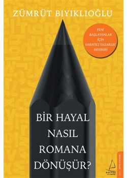 Bir Hayal Nasıl Romana Dönüşür?