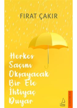 Herkes Saçını Okşayacak Bir Ele İhtiyaç Duyar