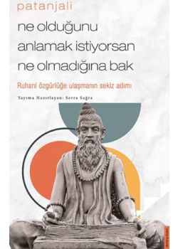 Patanjali - Ne Olduğunu Anlamak İstiyorsan Ne Olmadığına Bak