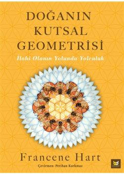 Doğanın Kutsal Geometrisi - İlahi Olanın Yolunda Yolculuk