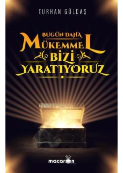 Bugün Daha Mükemmel Bizi Yaratıyoruz