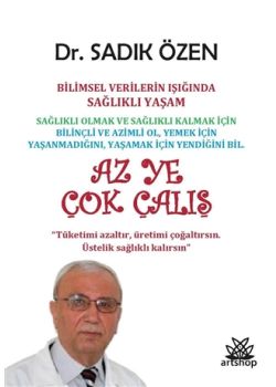 Az Ye Çok Çalış - Bilimsel Verilerin Işığında Sağlıklı Yaşam