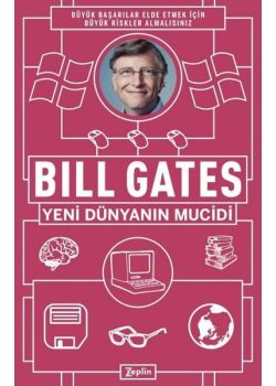 Bill Gates - Yeni Dünyanın Mucidi