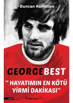 George Best - Hayatımın En Kötü Yirmi Dakikası