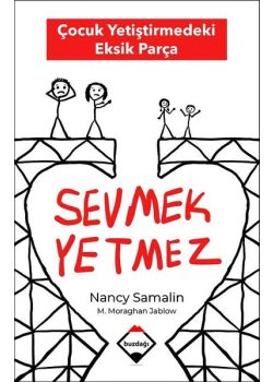 Sevmek Yetmez - Çocuk Yetiştirmedeki Eksik Parça