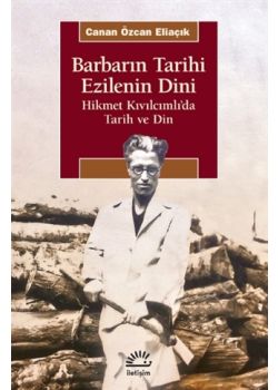 Barbarın Tarihi - Ezilenin Dini (Hikmet Kıvılcımlı’da Tarih ve Din)