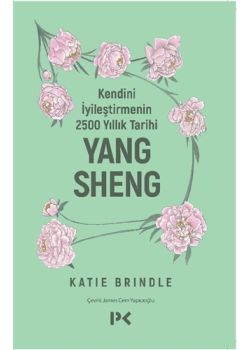 Kendini İyileştirmenin 2500 Yıllık Tarihi - Yang Sheng