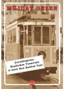 Çocukluğumu Bindirdim Tramvaya O Gitti Ben Kaldım Yaya