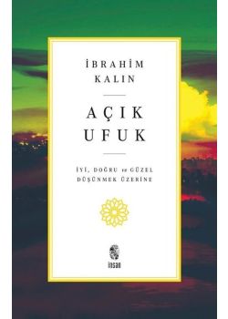 Açık Ufuk - İyi Doğru ve Güzel Düşünmek Üzerine