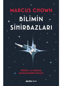 Bilimin Sihirbazları - Dahiler ve Bilimin Merkezindeki Mucize