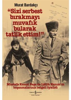 Sizi Serbest Bırakmayı Muvafik Bularak Tatlik Ettim