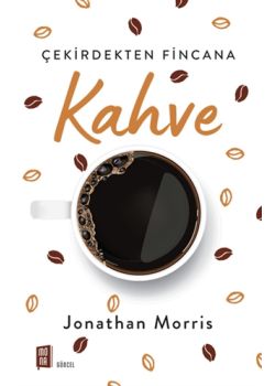 Kahve - Çekirdekten Fincana