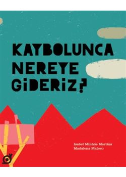 Kaybolunca Nereye Gideriz?