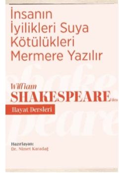 İnsanın İyilikleri Suya Kötülükleri Mermere Yazılır