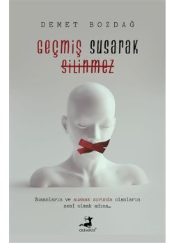 Geçmiş Susarak Silinmez