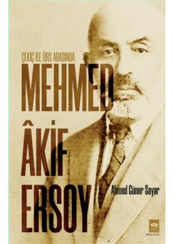 Çekiç ile Örs Arasında Mehmed Akif Ersoy