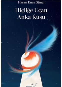 Hiçliğe Uçan Anka Kuşu