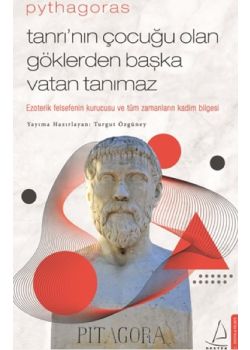 Pythagoras - Tanrının Çocuğu Olan Göklerden Başka Vatan Tanımaz