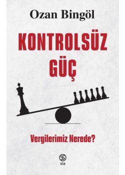 Kontrolsüz Güç - Vergilerimiz Nerede?