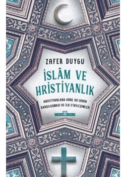 İslam ve Hristiyanlık - Hristiyanlara Göre İki Dinin Karşılaşması ve İlk Etkileşimler 