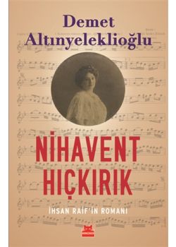 Nihavent Hıçkırık - İhsan Raif’in Romanı 