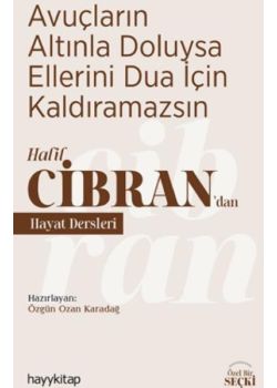 Avuçların Altınla Doluysa Ellerini Dua İçin Kaldıramazsın - Halil Cibran
