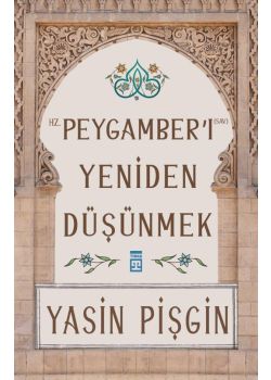 Hz. Peygamberi Yeniden Düşünmek