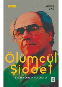 Ölümcül Şiddet - Baudrillard’ın Düşüncesi