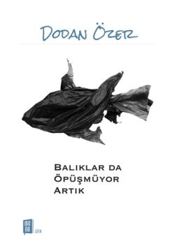 Balıklar Da Öpüşmüyor Artık