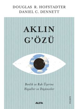 Aklın G'özü - Benlik ve Ruh Üzerine Hayaller ve Düşünceler