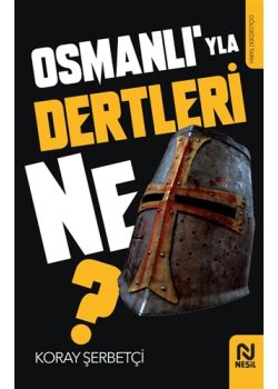 Osmanlı'yla Dertleri Ne?