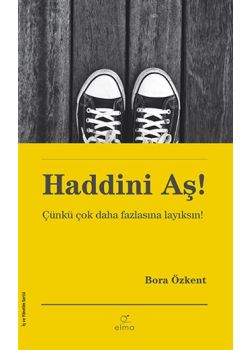 Haddini Aş - Çünkü Çok Daha Fazlasına Layıksın!