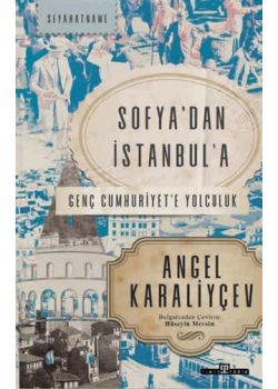 Sofya'dan İstanbul'a Genç Cumhuriyet'e Yolculuk
