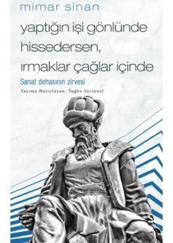 Mimar Sinan - Yaptığın İşi Gönlünde Hissedersen Irmaklar Çağlar İçinde 
